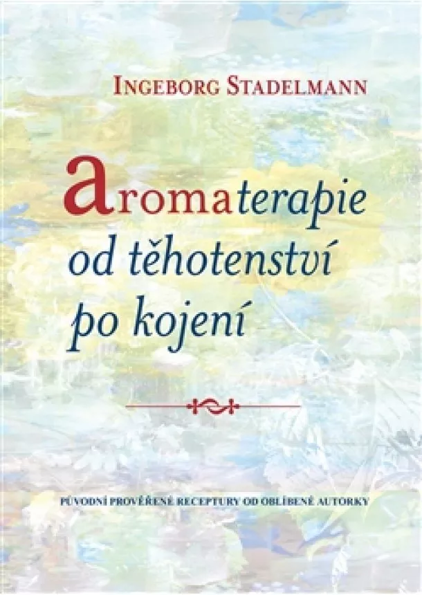 Ingeborg Stadelmann - Aromaterapie od těhotenství po kojení