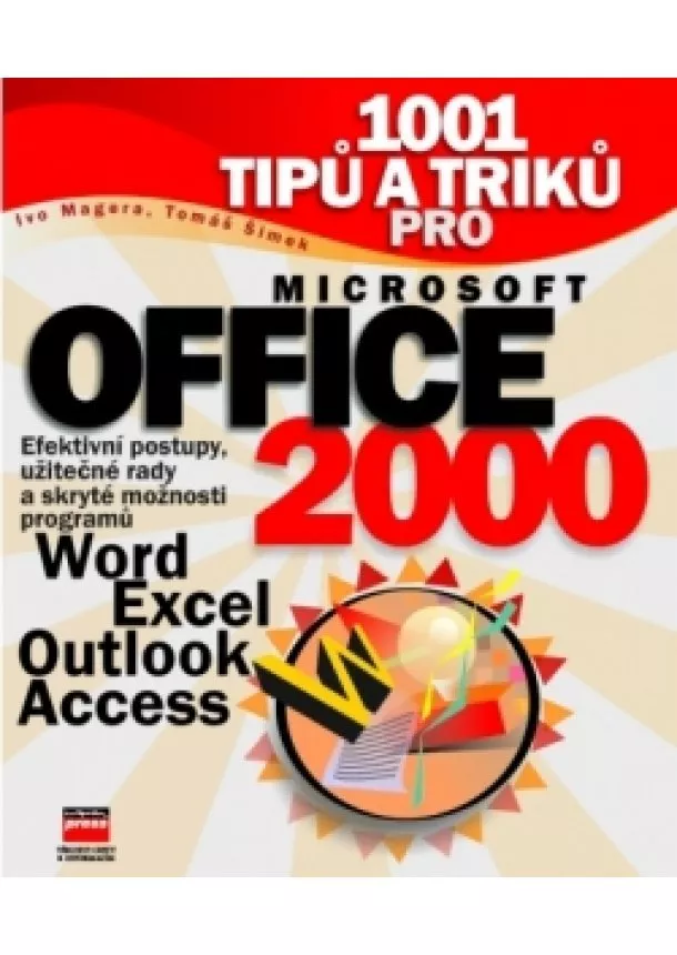 Ivo Magera, Tomáš Šimek - 1001 tipů a triků pro Microsoft Office 2000