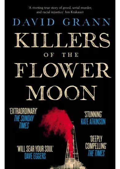 Killers of the Flower Moon : Oil, Money, Murder and the Birth of the FBI