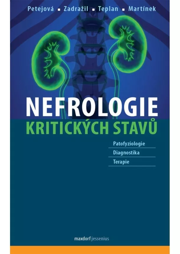 Naděžda Petejová, Josef Zadražil, Vladimír Teplan, Arnošt Martínek - Nefrologie kritických stavů