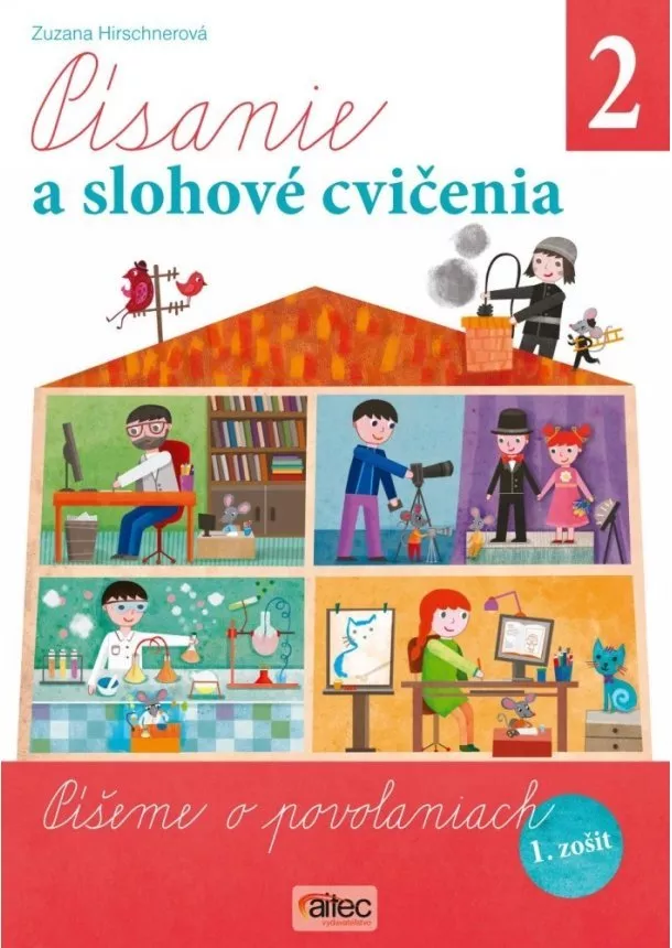 Zuzana Hirschnerová - Písanie a slohové cvičenia pre 2. ročník základných škôl - Píšeme o povolaniach (pracovný zošit, 1. časť)