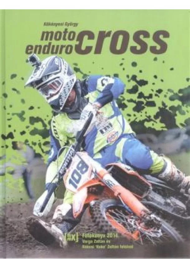 VARGA ZOLTÁN - KÉKESI ZOLTÁN - MOTOCROSS - ENDURO FOTÓKÖNYV 2014.