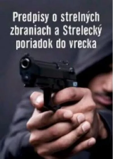 Predpisy o strelných zbraniach a Strelecký poriadok do vrecka