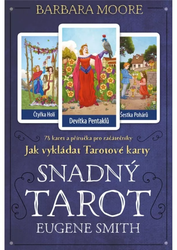 Barbara Moore - Snadný Tarot - Jak vykládat Tarotové karty. 78 karet a příručka pro začátečníky