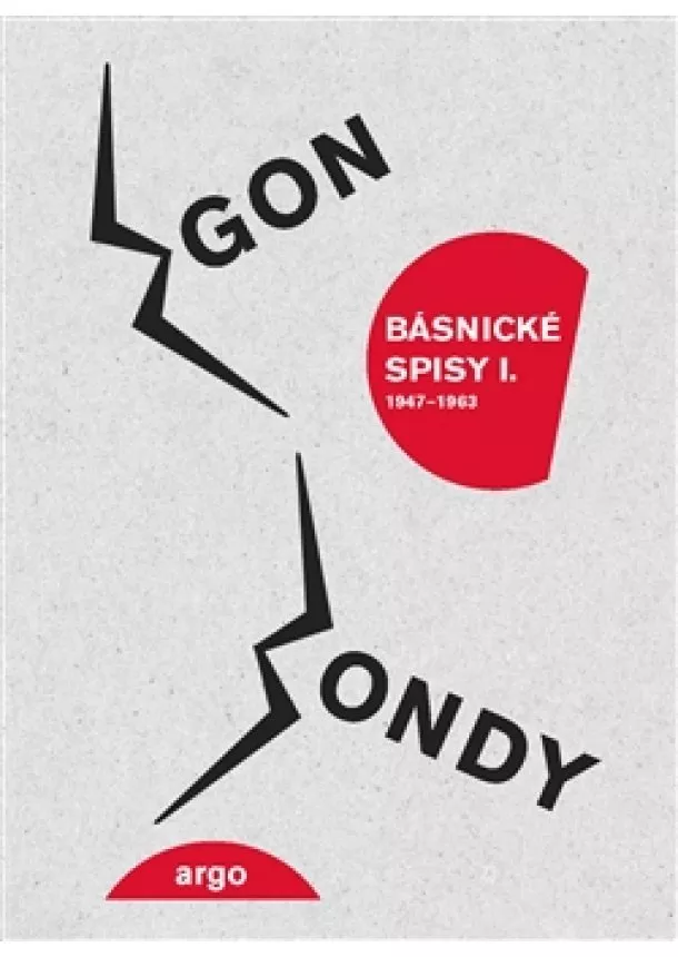 Egon Bondy - Básnické spisy I.- 1947-1963