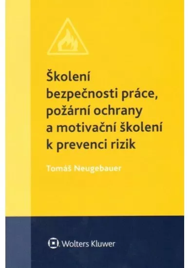 Školení bezpečnosti práce, požární ochrany a motivační školení k prevenci rizik