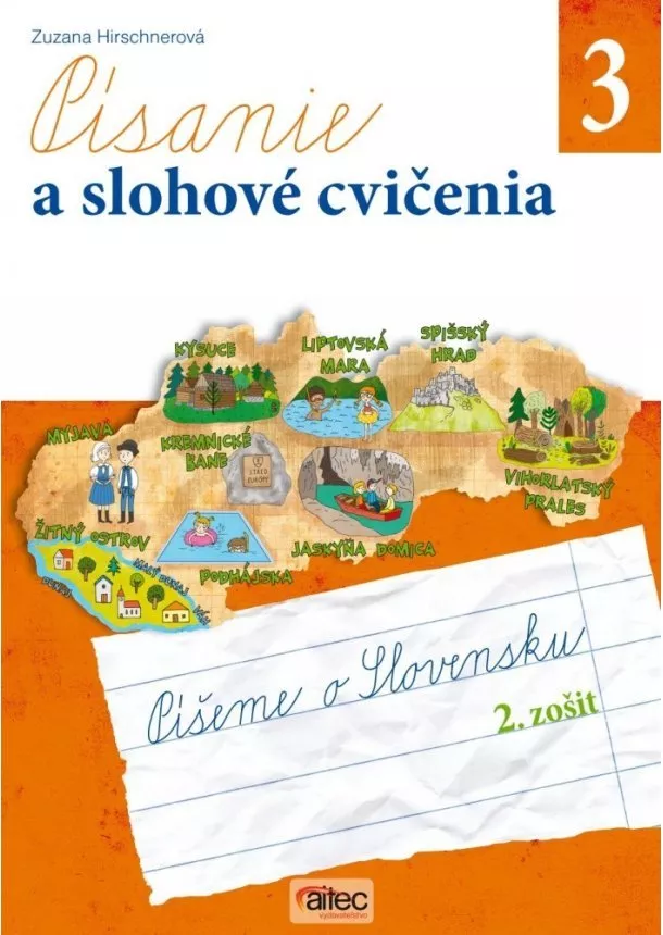 Zuzana Hirschnerová - Písanie a slohové cvičenia pre 3. ročník základných škôl - Píšeme o Slovensku (pracovný zošit, 2. časť)