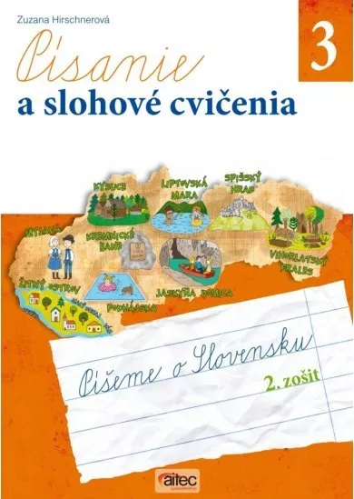 Písanie a slohové cvičenia pre 3. ročník základných škôl - Píšeme o Slovensku (pracovný zošit, 2. časť)