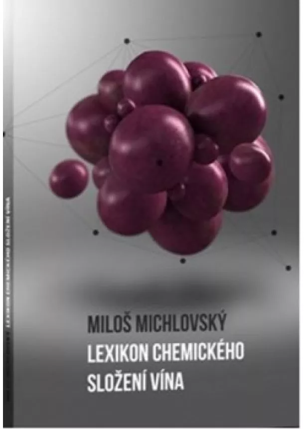 Miloš Michlovský - Lexikon chemického složení vína - Příručka praktického vinaře