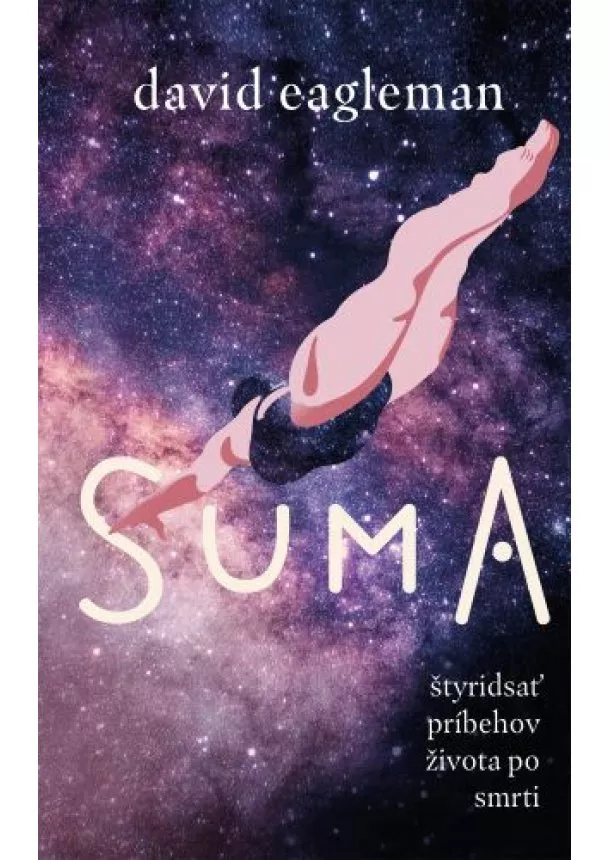 David Eagleman - Suma - Štyridsať príbehov života po smrti