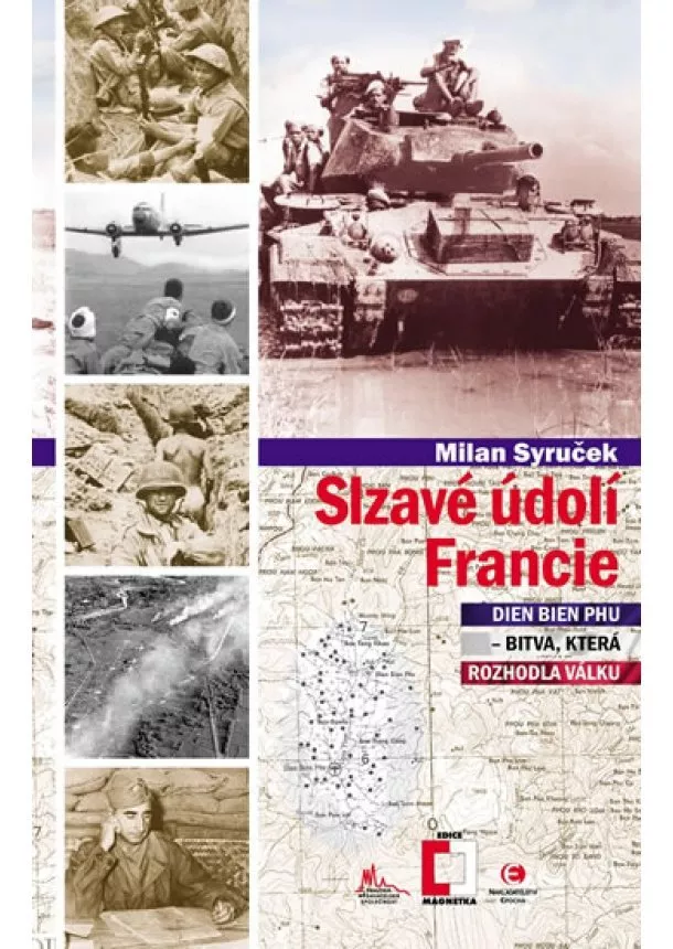 Milan Syruček - Slzavé údolí Francie (Dien Bien Phu – bitva, která rozhodla válku)