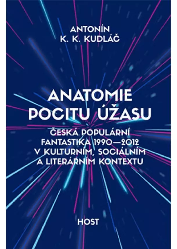 Antonín K. K. Kudláč - Anatomie pocitu úžasu - Česká populární fantastika 1990-2012 v kontextu kulturním, sociálním a literárním