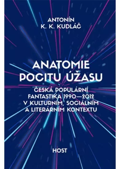 Anatomie pocitu úžasu - Česká populární fantastika 1990-2012 v kontextu kulturním, sociálním a literárním