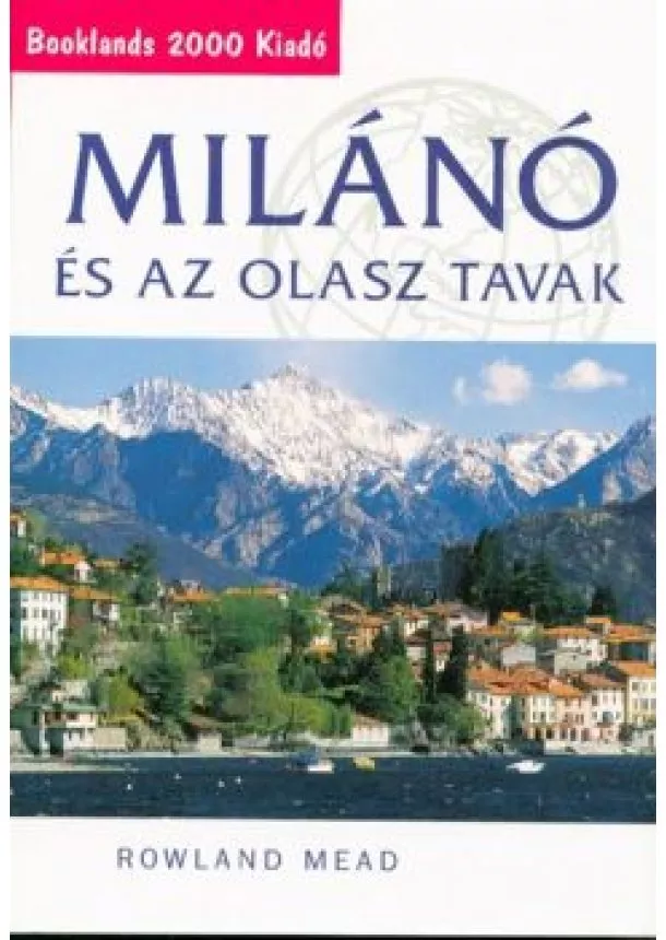 Rowland Mead - MILÁNÓ ÉS AZ OLASZ TAVAK