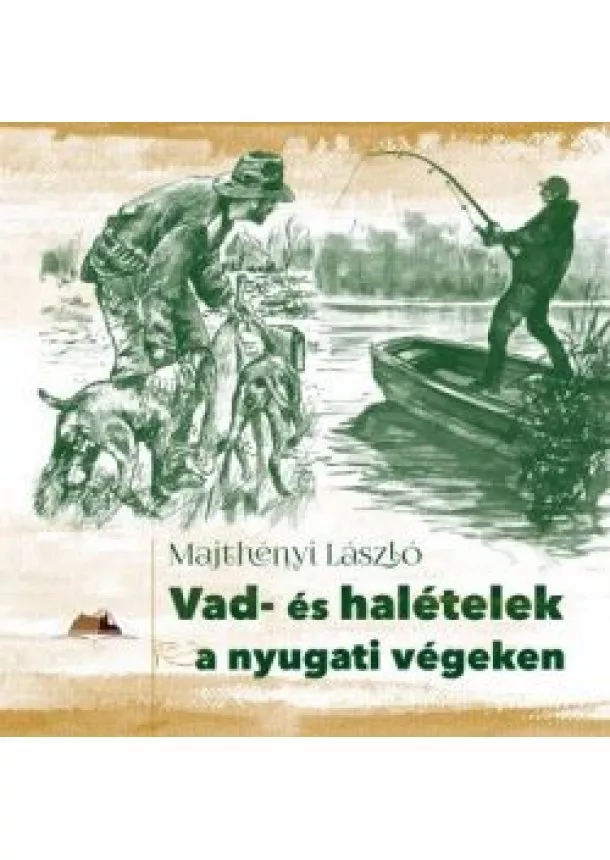 Majthényi László - Vad- és halételek a nyugati végeken