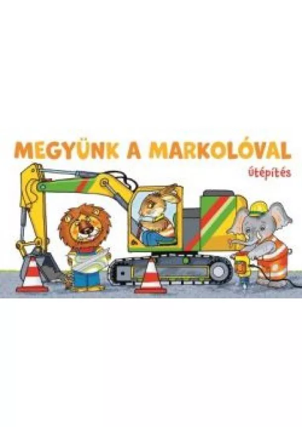 Lapozó - Megyünk a markolóval - Útépítés