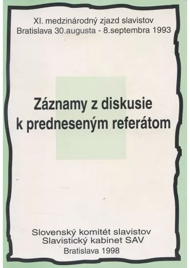 Záznamy z diskusie k predneseným referátom - XI. medzinárodný zjazd slavistov Bratislava 30. augusta - 8.septembra 1993