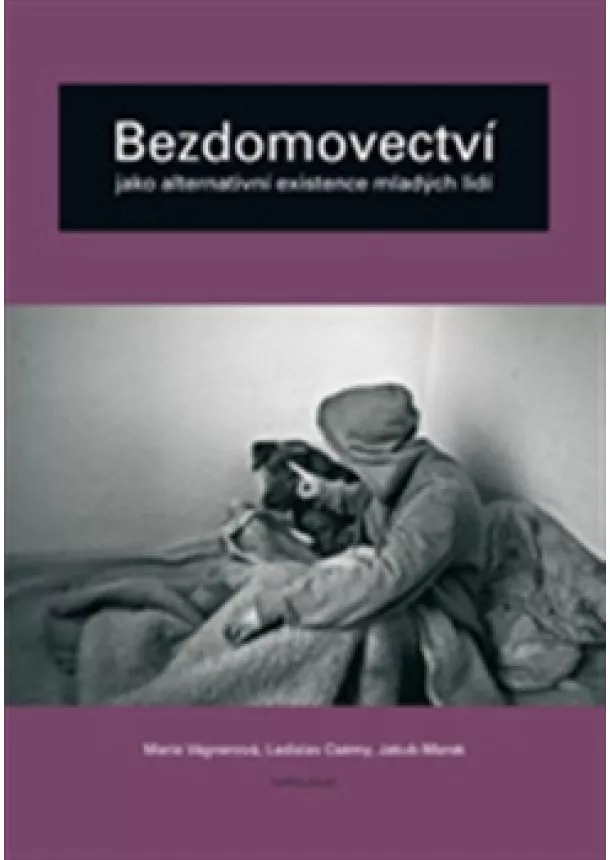 Ladislav Csémy , Marie Vágnerová  - Bezdomovectví jako alternativní existence mladých lidí