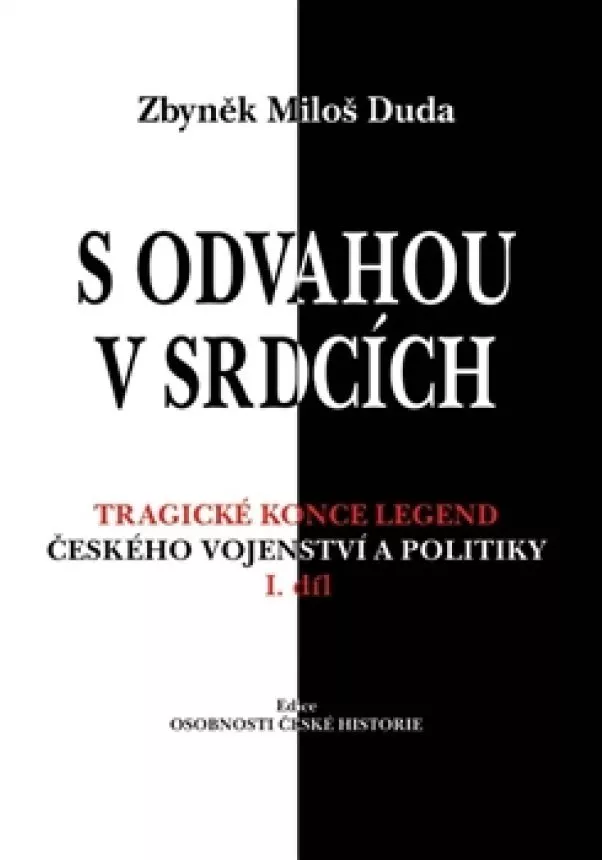 Zbyněk Miloš Duda - S odvahou v srdcích - Tragické konce legend českého vojenství a politiky - I. díl