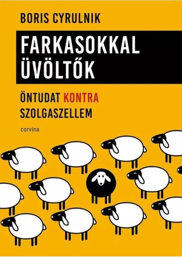 Boris Cyrulnik - Farkasokkal üvöltők - Öntudat kontra szolgaszellem