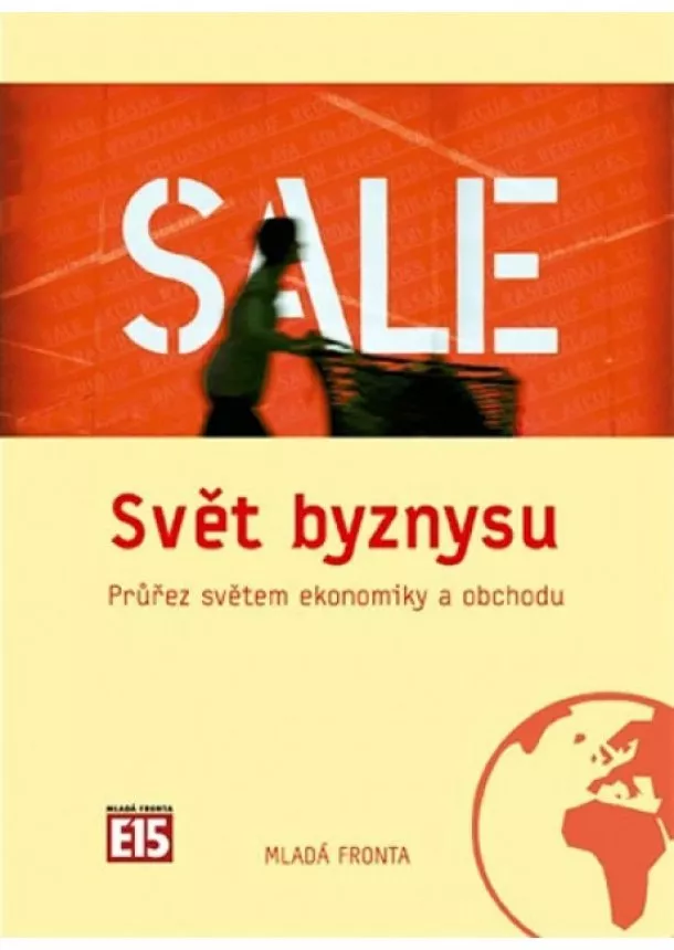 Kolektív - Svět byznysu - Průřez světem ekonomiky a obchodu