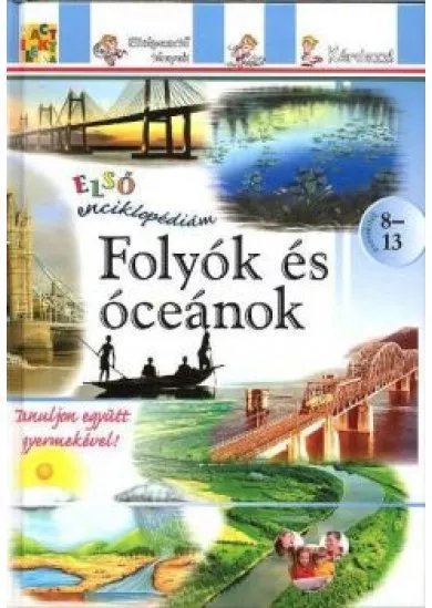 FOLYÓK ÉS ÓCEÁNOK /ELSŐ ENCIKLOPÉDIÁM