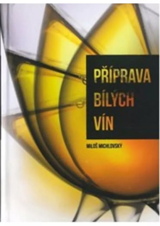 Miloš Michlovský - Příprava bílých vín