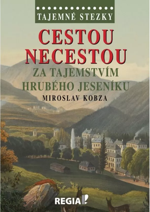 Miroslav Kobza - Tajemné stezky - Cestou necestou za tajemstvím Hrubého Jeseníku