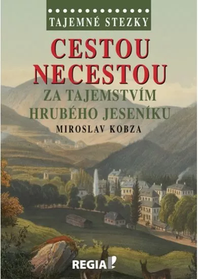 Tajemné stezky - Cestou necestou za tajemstvím Hrubého Jeseníku