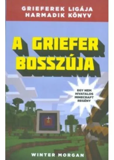 A Griefer bosszúja /Grieferek ligája 3. (egy nem hivatalos Minecraft regény)