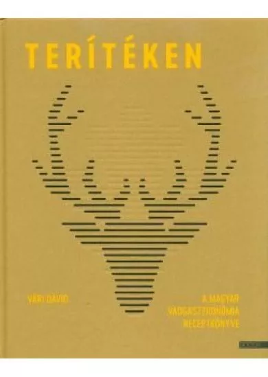 Terítéken - A magyar vadgasztronómia receptkönyve