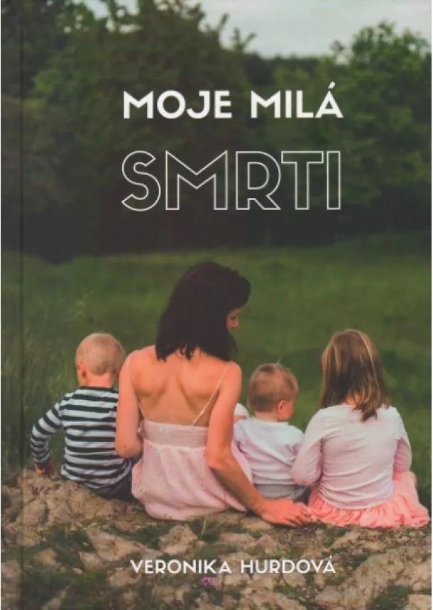 Veronika Hurdová - Moje milá smrti