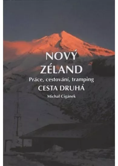 Nový Zéland. Cesta druhá - Práce, cestování, tramping