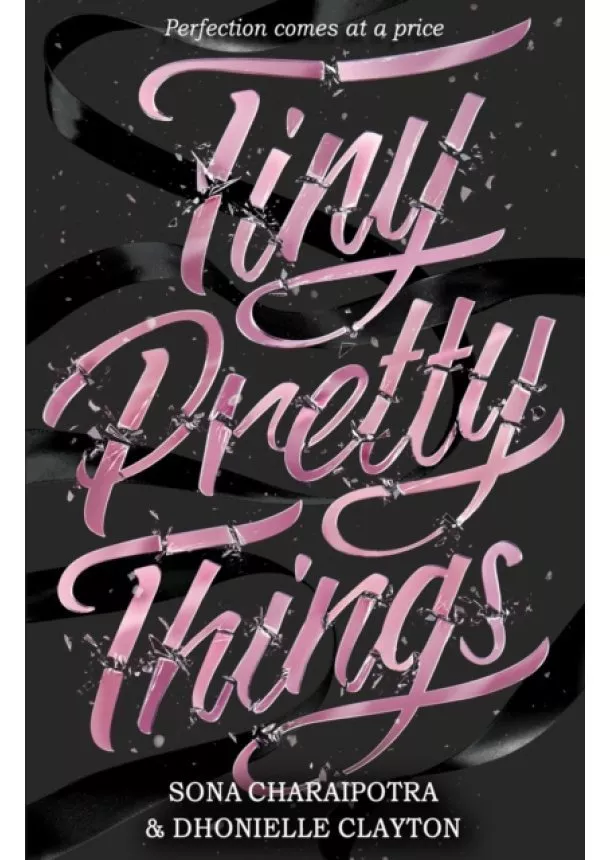 Dhonielle Clayton, Sona Charaipotra - Tiny Pretty Things