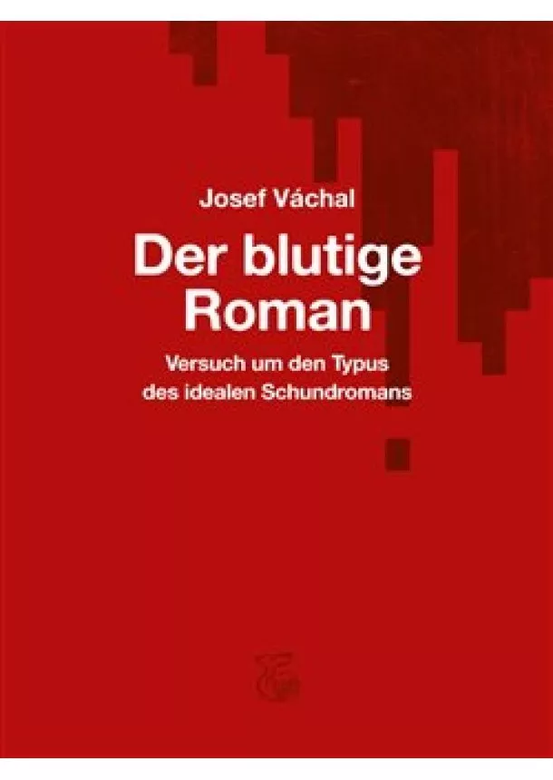 Josef Váchal - Der blutige Roman