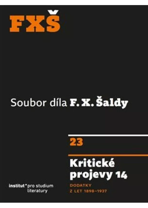 F. X. Šalda - Kritické projevy 14 - Dodatky z let 18981937