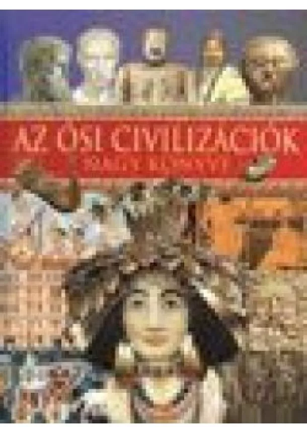 VÁLOGATÁS - AZ ŐSI CIVILIZÁCIÓK NAGY KÖNYVE