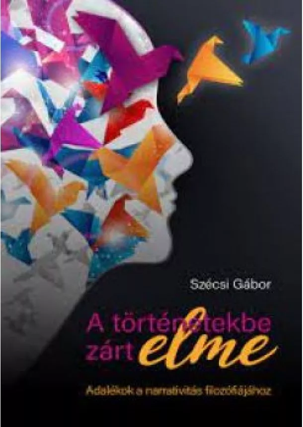  Szécsi Gábor - A történetekbe zárt elme 