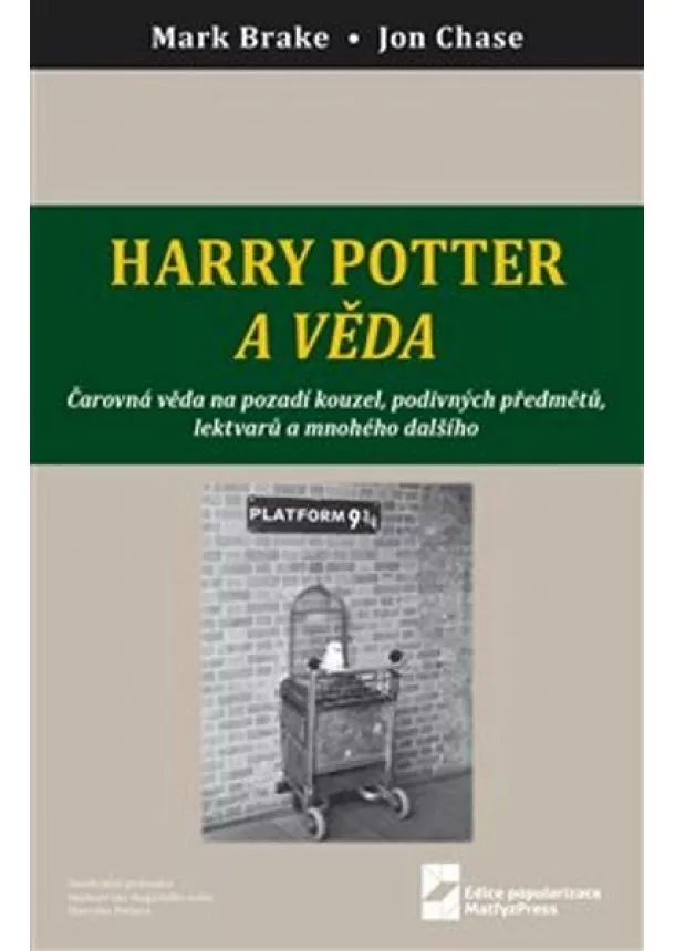 Mark Brake, John Case - Harry Potter a věda - Čarovná věda na pozadí kouzel, podivných předmětů, lektvarů a mnohého dalšího