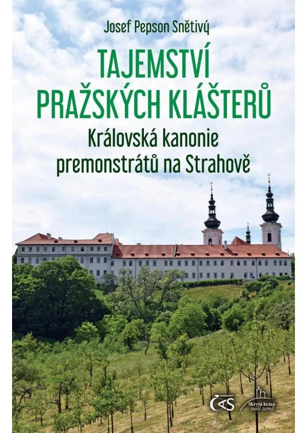 Josef Pepson Snětivý - Tajemství pražských klášterů – Královská kanonie premonstrátů na Strahově