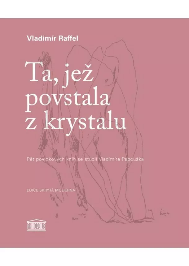 Vladimír Raffel - Ta, jež povstala z krystalu - Pět povídkových knih se studií Vladimíra Papouška