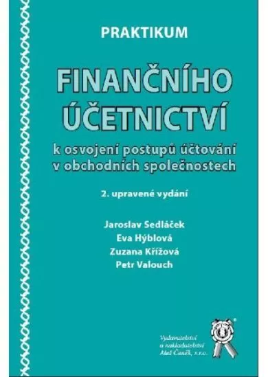 Praktikum finančního účetnictví k osvojení postupů účtování v obch. společnostech - 2. vydání