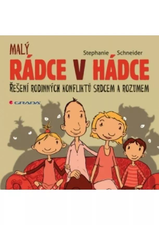 Stephanie Schneider - Rádce v hádce - Řešení rodinných konfliktů srdcem a rozumem