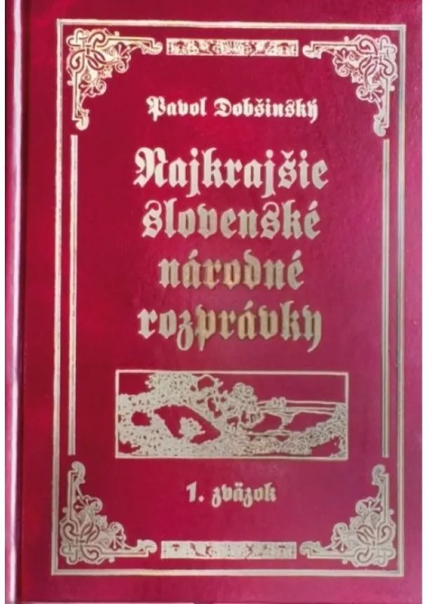 Pavol Dobšinský - Najkrajšie slovenské národné rozprávky I.a II. zväzok