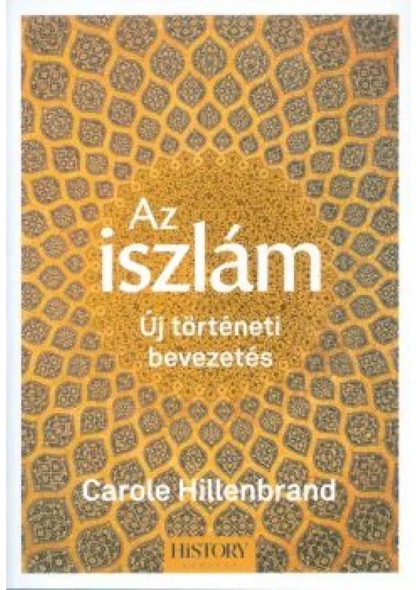 Carole Hillenbrand - Az iszlám /Új történeti bevezetés