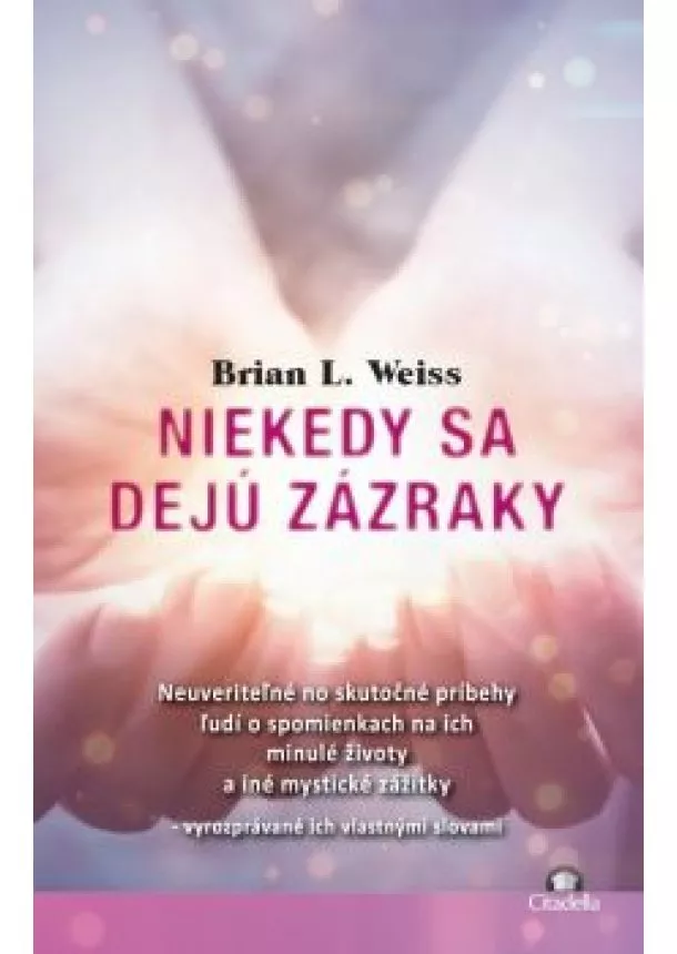 Brian L. Weiss - Niekedy sa dejú zázraky