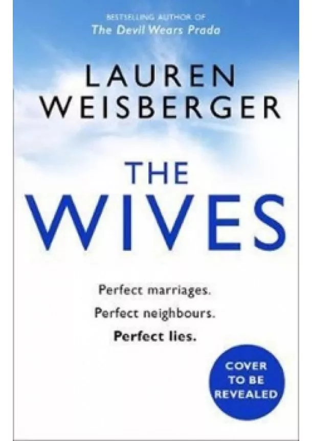 Lauren Weisberger - The Wives: A Devil Wears Prada Novel