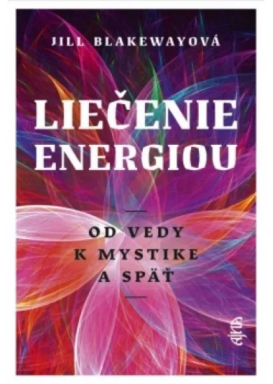 Liečenie energiou - Od vedy k mystike a späť