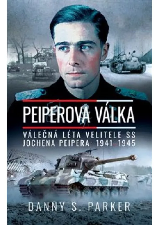 Danny S. Parker - Peiperova válka - Válečná léta velitele SS Jochena Peipera: 19411945