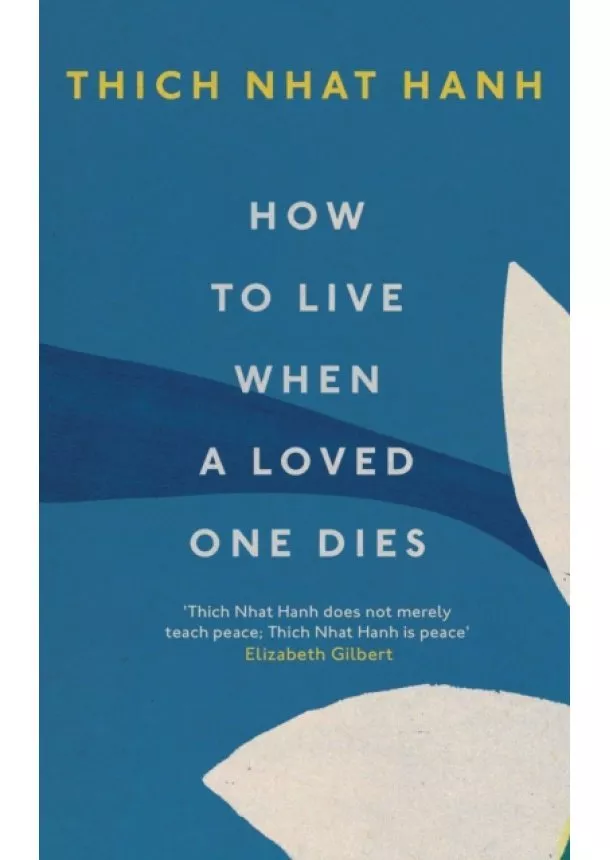 Thich Nhat Hanh - How To Live When A Loved One Dies